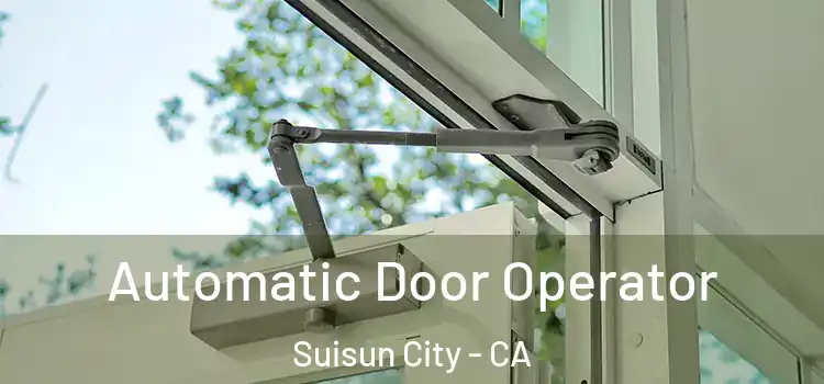 Automatic Door Operator Suisun City - CA