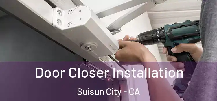 Door Closer Installation Suisun City - CA
