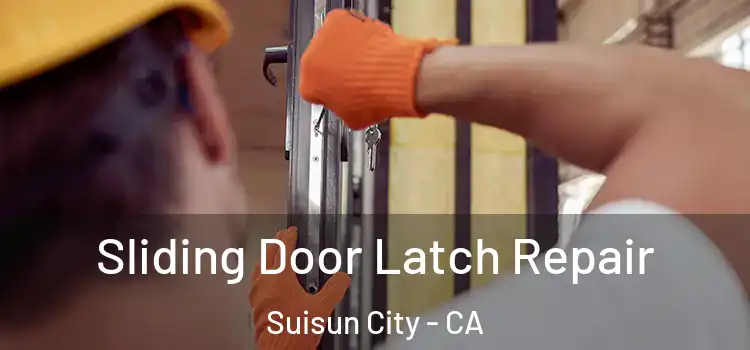 Sliding Door Latch Repair Suisun City - CA